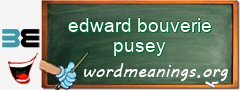 WordMeaning blackboard for edward bouverie pusey
